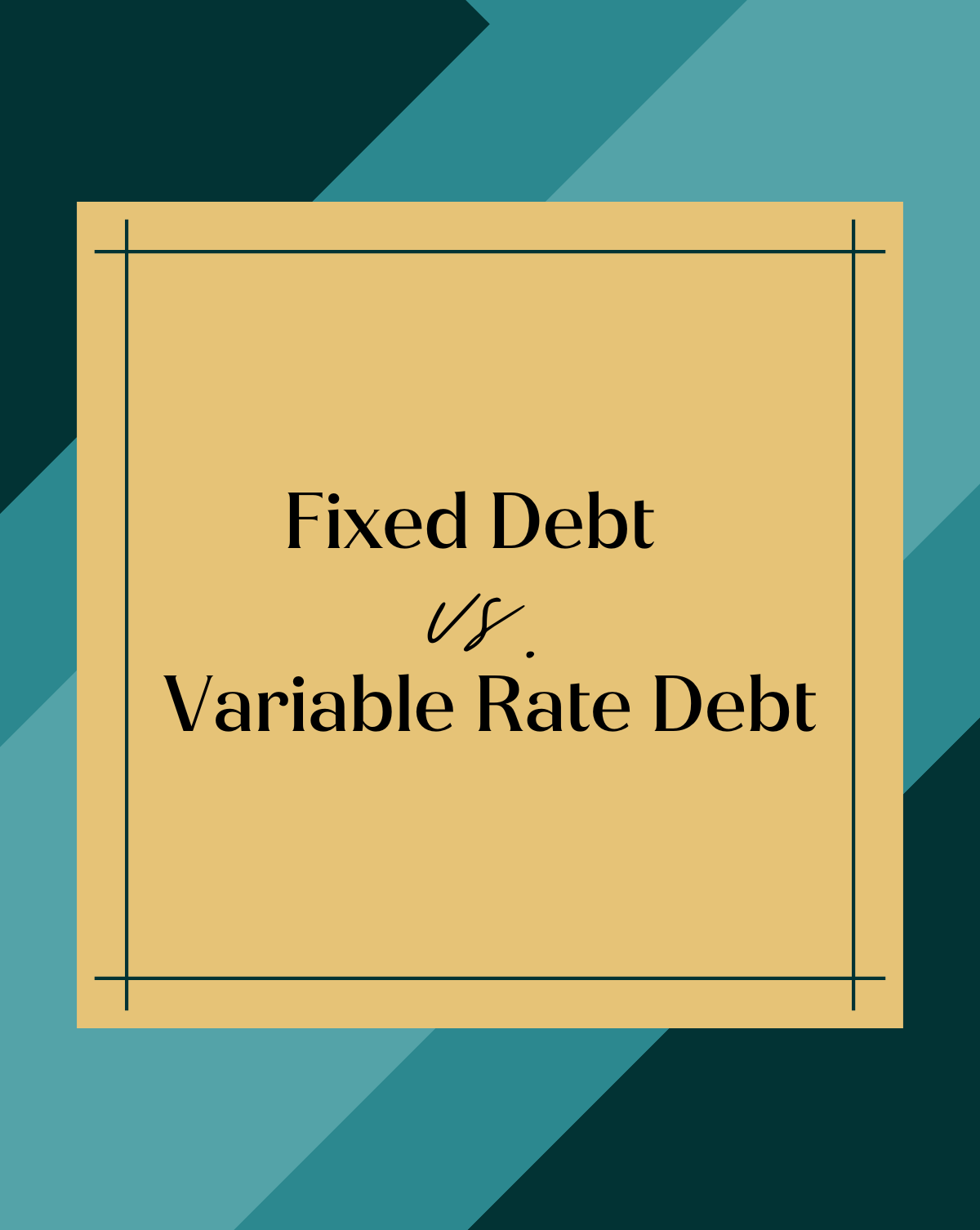 Fixed Rate Debt vs Variable Rate Debt
